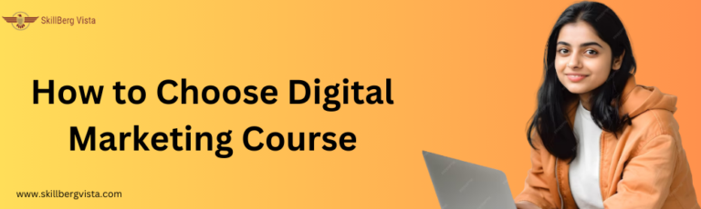 how to choose digital marketing course- skillberg vista