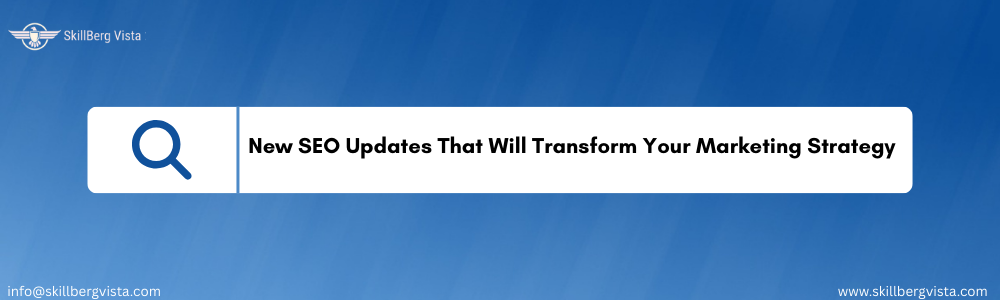 New SEO Updates That Will Transform Your Marketing Strategy