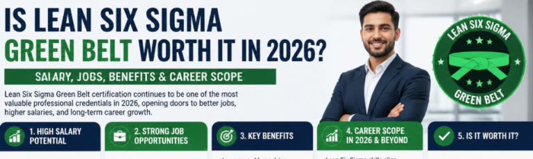 Is Lean Six Sigma Green Belt Worth It in 2026 Salary, Jobs, Benefits & Career Scope