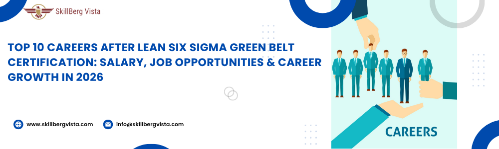 Top 10 Careers After Lean Six Sigma Green Belt Certification: Salary, Job Opportunities & Career Growth in 2026